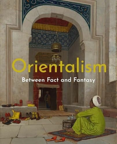 Orientalism Between Fact and Fantasy