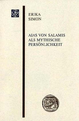 Aias von Salamis als mythische Personlichkeit (Wissenschaftliche Gesellschaft an Der Johann Wolfgang Goethe-universitat Frankfurt Am Main - Sitzung, 40.1) (German Edition)