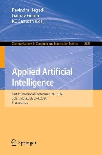 Applied Artificial Intelligence First International Conference, 2AI 2024, Solan, India, July 2–4, 2024, Proceedings