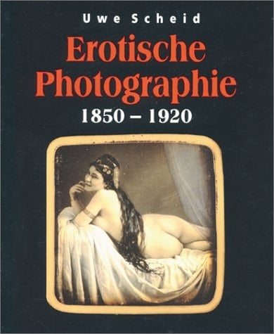 Erotische Photographie 1850 - 1920