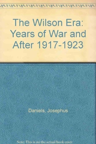 Wilson Era: Years of War and After 1917-1923.