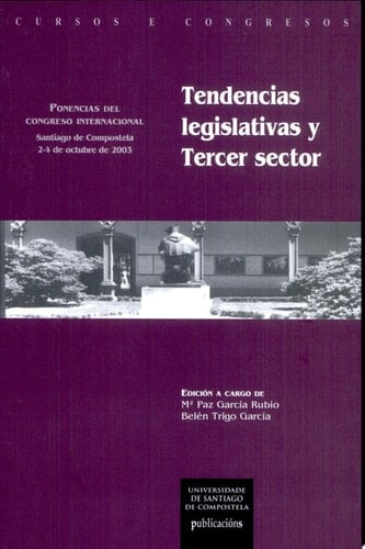 Tendencias legislativas y tercer sector los modelos españoles e italiano : ponencias del congreso internacional, Santiago de Compostela, 2-4 de octubre de 2003