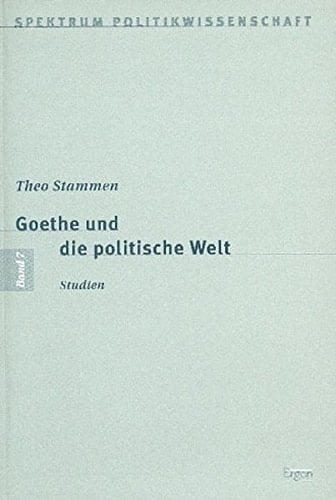 Goethe Und Die Politische Welt (Spektrum Politikwissenschaft) (German Edition)