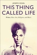 This Thing Called Life Prince, Race, Sex, Religion, and Music