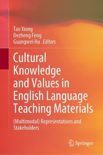 Cultural Knowledge and Values in English Language Teaching Materials (Multimodal) Representations and Stakeholders
