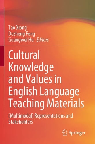 Cultural Knowledge and Values in English Language Teaching Materials (Multimodal) Representations and Stakeholders