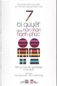 The Seven Principles for Making Marriage Work in Vietnamese(7 Bi Quyet Giup Hon Nhan Hanh Phuc)