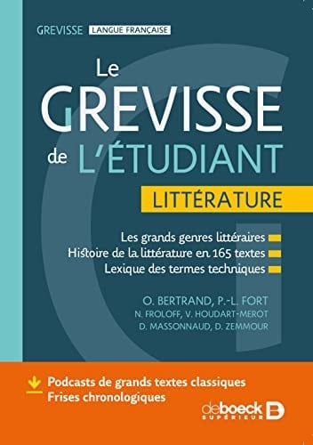 Le Grevisse de l'étudiant Littérature Les grands genres littéraires - Histoire de la littérature en 165 textes - Lexique des termes techniques