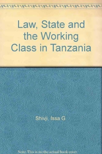 Law, State, and the Working Class in Tanzania, C. 1920-1964
