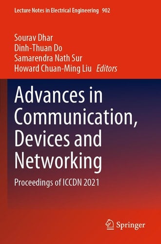 Advances in Communication, Devices and Networking Proceedings of ICCDN 2021