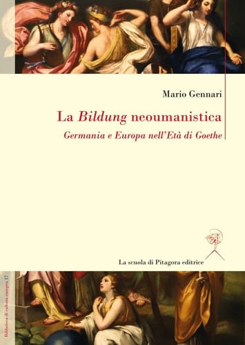 La Bildung neoumanistica Germania e Europa nell'età di Goethe