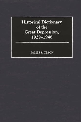Historical Dictionary of the Great Depression, 1929-1940