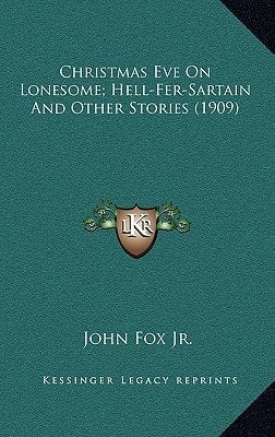 Christmas Eve On Lonesome; Hell-Fer-Sartain And Other Stories (1909)