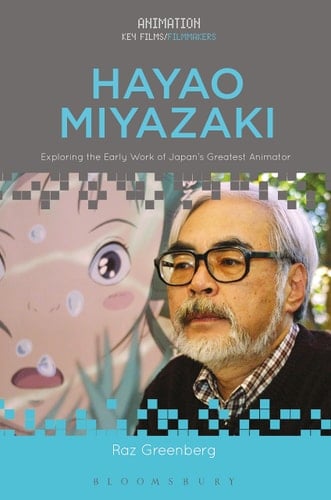 Hayao Miyazaki: Exploring the Early Work of Japan's Greatest Animator (Animation: Key Films/Filmmakers)