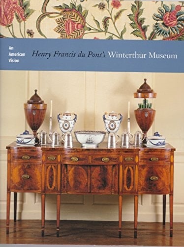 An American Vision: Henry Francis Du Pont's Winterthur Museum