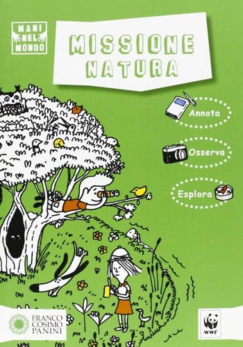 Missione natura. Ediz. illustrata