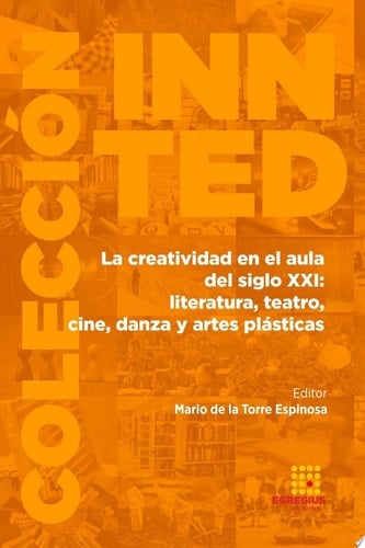 La creatividad en el aula del siglo XXI: literatura, teatro, cine, danza y artes plásticas