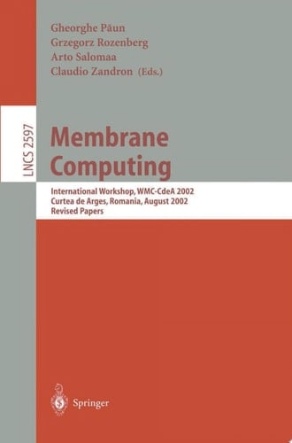 Membrane Computing International Workshop, WMC-CdeA 2002, Curtea de Arges, Romania, August 19-23, 2002, Revised Papers
