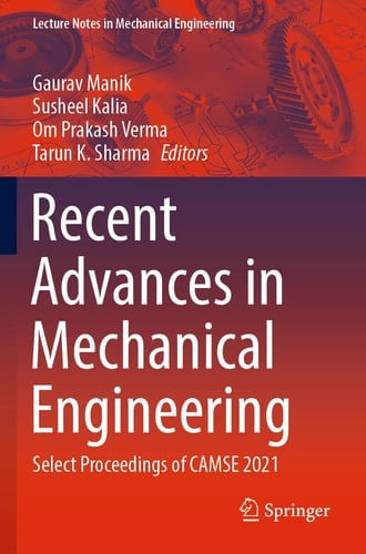Recent Advances in Mechanical Engineering Select Proceedings of CAMSE 2021