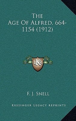The Age Of Alfred, 664-1154 (1912)