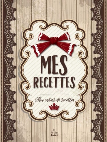 Mes Recettes: Mon cahier de recettes: (8,5x11 pouces / ca. A4 / vintage / couverture rigide) (French Edition)