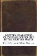 Western Characters Or Types of Border Life in the Western States