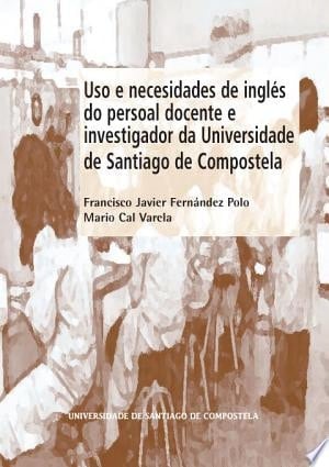 Uso e necesidades de inglés do persoal docente e investigador da Universidade de Santiago de Compostela