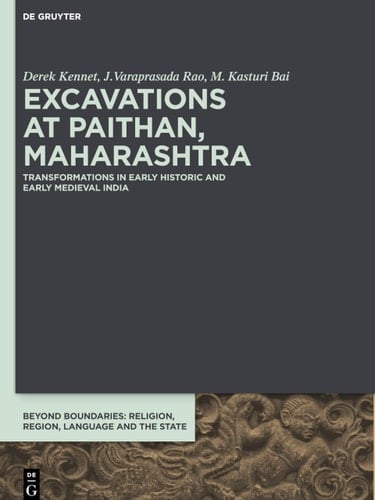 Excavations at Paithan, Maharashtra Transformations in Early Historic and Early Medieval India