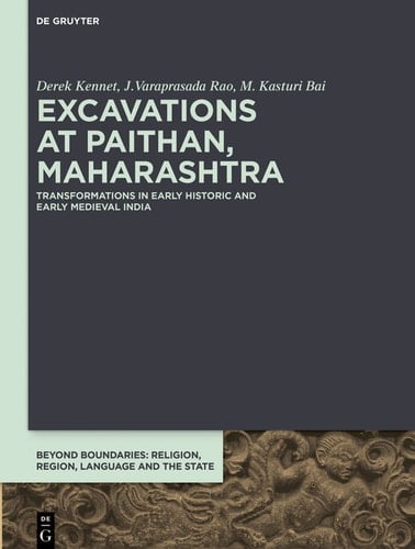 Excavations at Paithan, Maharashtra Transformations in Early Historic and Early Medieval India