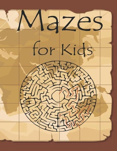 Mazes for Kids: maze activity book with solutions - ages 8 and up - advance for smart kids