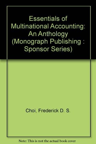 Essentials of Multinational Accounting: An Anthology (Monograph Publishing : Sponsor Series)