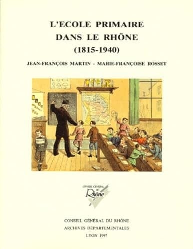 L'école primaire dans le Rhône, 1815-1940