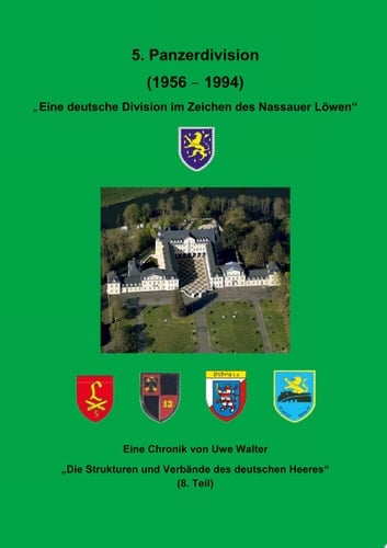 Die 5. Panzerdivision (1956-1994) "Eine deutsche Division im Zeichen des Nassauer Löwen" "Die Strukturen und Verbände des deutschen Heeres" (8. Teil )