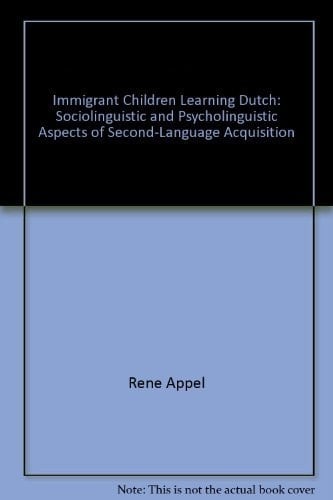 Immigrant Children Learning Dutch: Sociolinguistic and Psycholinguistic Aspects of Second-Language Acquisition