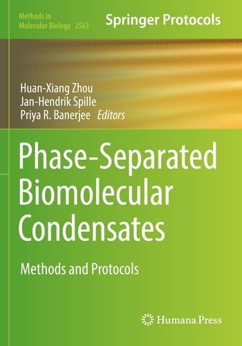 Phase-Separated Biomolecular Condensates Methods and Protocols