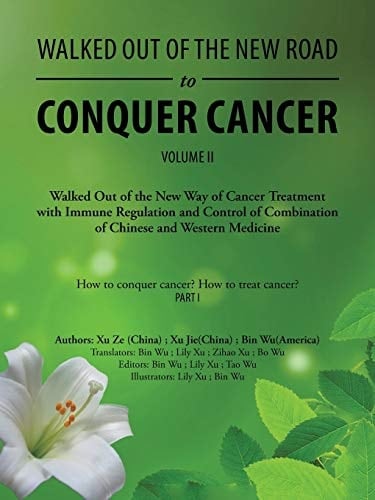 Walked Out of the New Road to Conquer Cancer Walked Out of the New Way of Cancer Treatment with Immune Regulation and Control of Combination of Chinese and Western Medicine