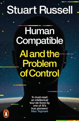 Human Compatible Artificial Intelligence and the Problem of Control