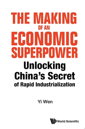 The Making of an Economic Superpower: Unlocking China's Secret of Rapid Industrialization