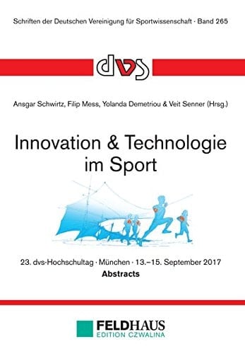 Innovation & Technologie Im Sport 23. Dvs-Hochschultag, München, 13.-15. September 2017 : Abstracts
