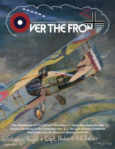 OTF - Volume 40, Issue 1, Spring, 2025, Over The Front - Journal of the League of World War I Aviation Historians PREMIUM INK: In-Depth Account of ... and Aerial Combat During the Great War