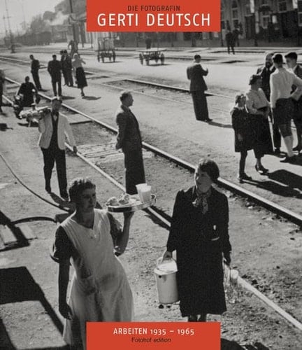 Die Fotografin Gerti Deutsch Arbeiten 1935-1965
