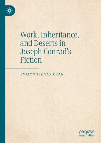 Work, Inheritance, and Deserts in Joseph Conrad’s Fiction