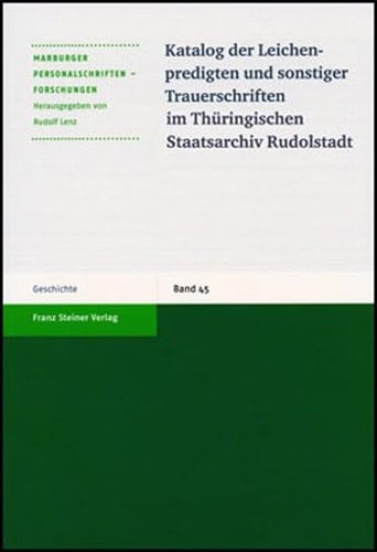 Katalog Der Leichenpredigten Und Sonstiger Trauerschriften Im Thuringischen Staatsarchiv Rudolstadt (Marburger Personalschriften-Forschungen) (German Edition)