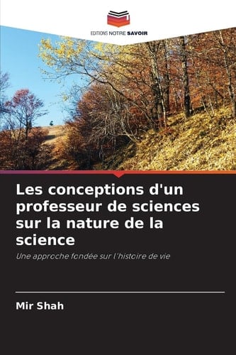 Les conceptions d'un professeur de sciences sur la nature de la science (French Edition)