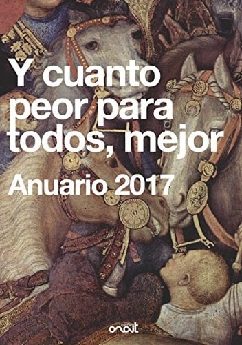 Y cuanto peor para todos, mejor anuario 2017