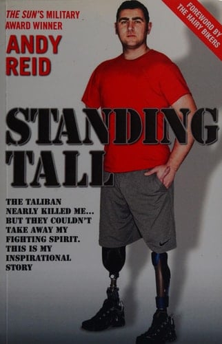Standing Tall - The Taliban Nearly Killed Me....But They Couldn't Take Away My Fighting Spirit. The Inspirational Story of a True British Hero