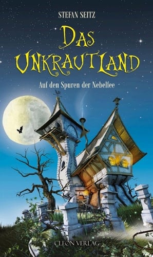 Das Unkrautland - Band 1 Auf den Spuren der Nebelfee