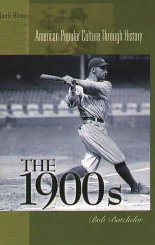 The 1900s: (American Popular Culture Through History)