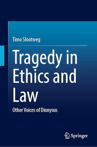 Tragedy in Ethics and Law Other Voices of Dionysus