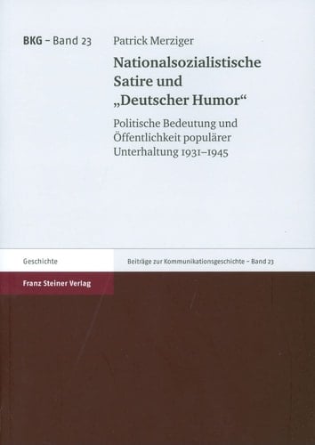 Nationalsozialistische Satire und "Deutscher Humor" politische Bedeutung und Öffentlichkeit populärer Unterhaltung 1931-1945
